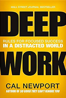 Deep Work: Rules For Focused Success In A Distracted World By Cal Newport