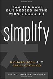 Simplify: How The Best Businesses In The World Succeed By Richard Koch And Greg Lockwood