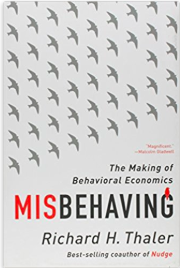 Misbehaving: The Making Of Behavioral Economics By Richard H. Thalor