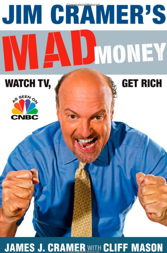 Mad Money: Watch TV, Get Rich by Jim Cramer