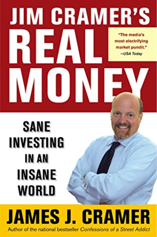 Real Money: Sane Investing in an Insane World by Jim Cramer