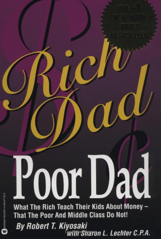 Rich Dad Poor Dad: What the Rich Teach Their Kids About Money by Robert Kiyosaki