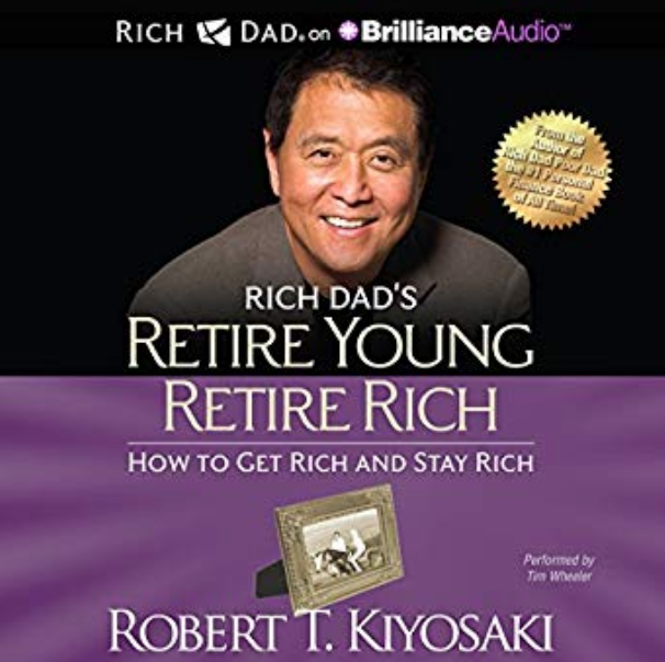 Rich Dad’s Retire Young Retire Rich by Robert Kiyosaki