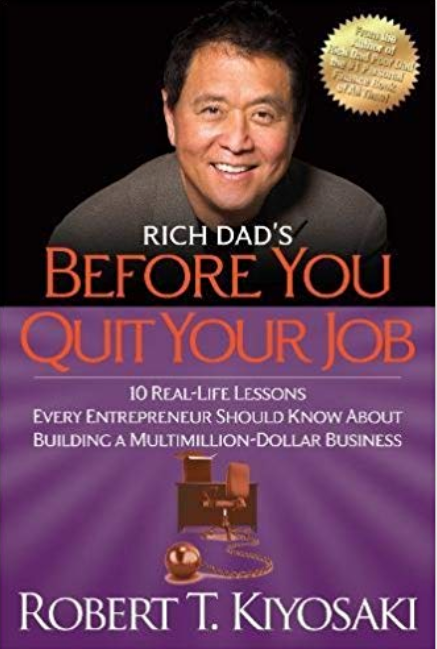 Rich Dad’s Before You Quit Your Job by Robert Kiyosaki