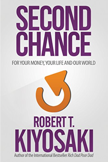 Second Chance: for Your Money, Your Life and Our World by Robert Kiyosaki