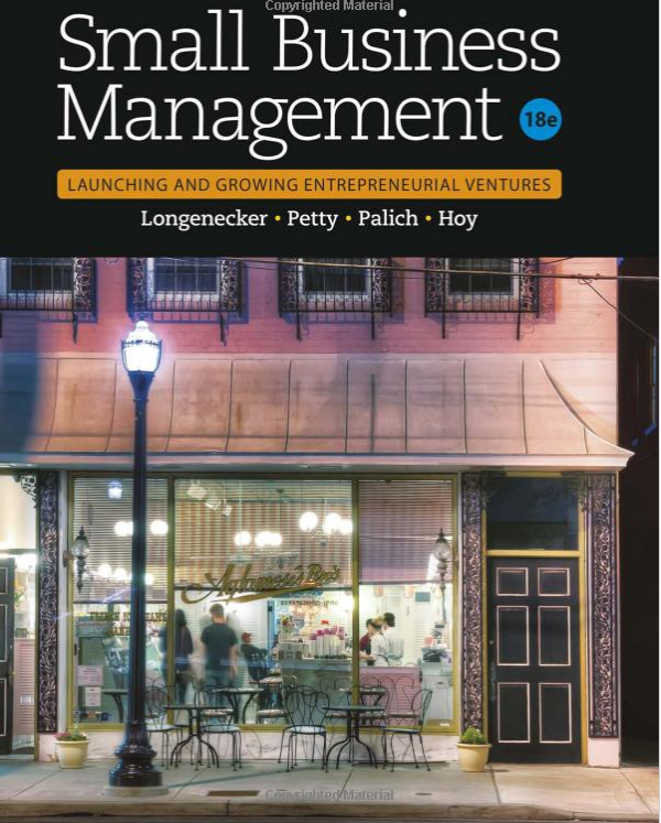 Small Business Management: Launching & Growing Entrepreneurial Ventures by Justin G. Longenecker, Leslie E. Palich, J. William Petty, and Frank Hoy