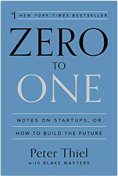 Zero to One: Notes on Startups, or How to Build the Future by Peter Thiel with Blake Masters