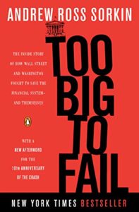 Too Big to Fail: The Inside Story of How Wall Street and Washington Fought to Save the Financial System – and Themselves