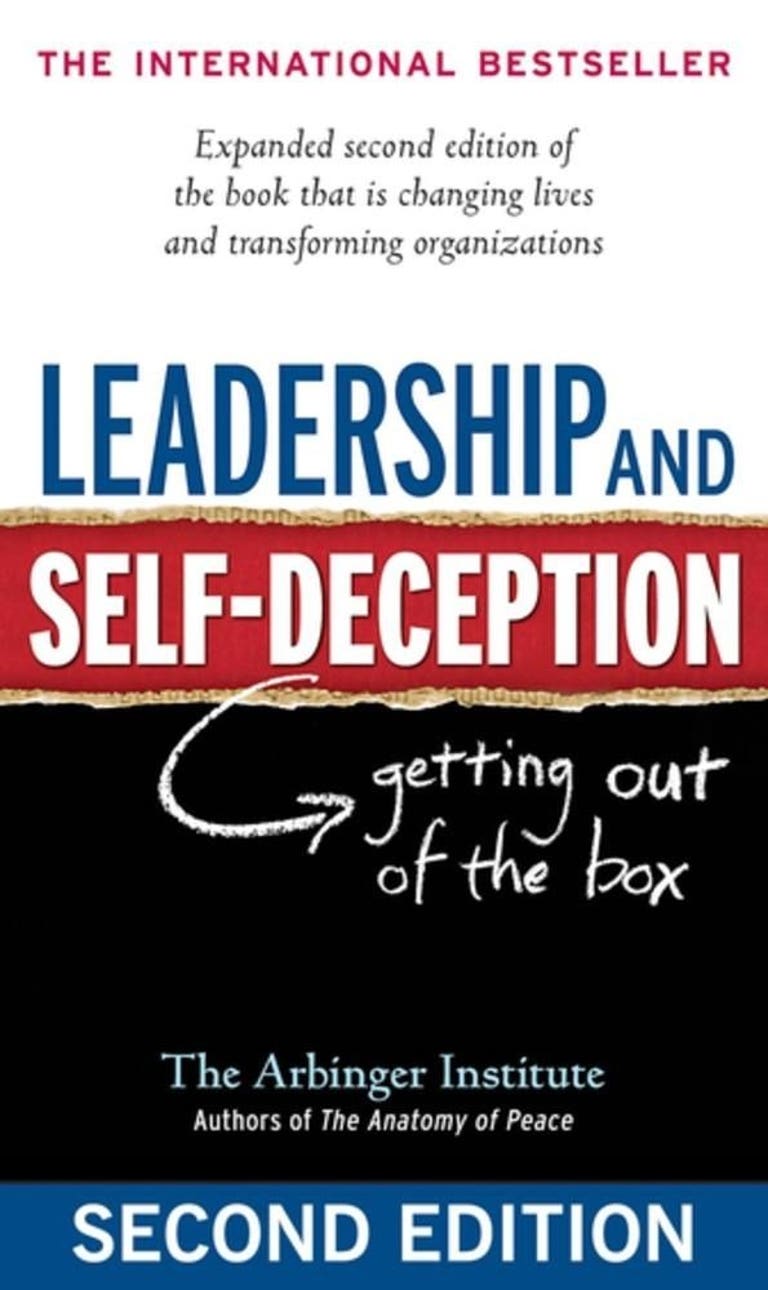 Leadership and Self-Deception- Getting Out of the Box by The Arbinger Institute