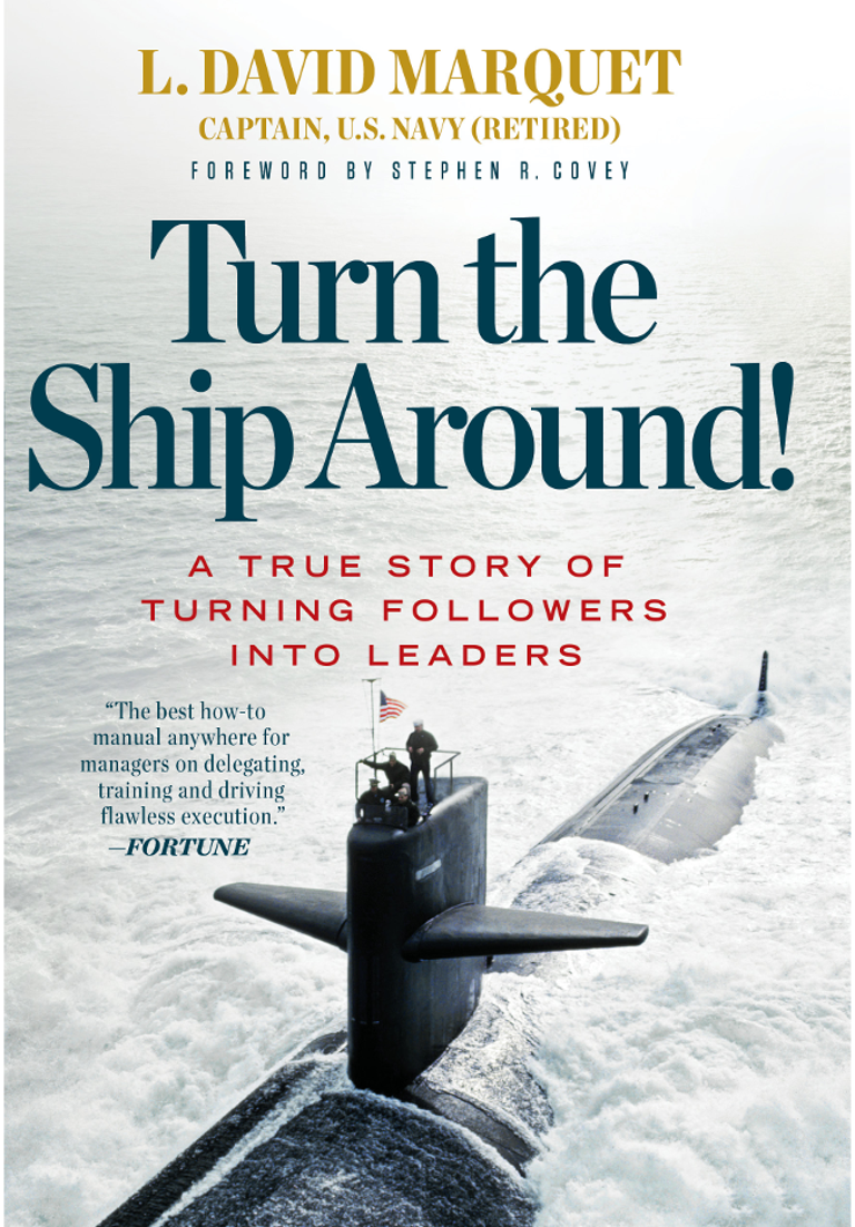 Turn the Ship Around! By L. David Marquet