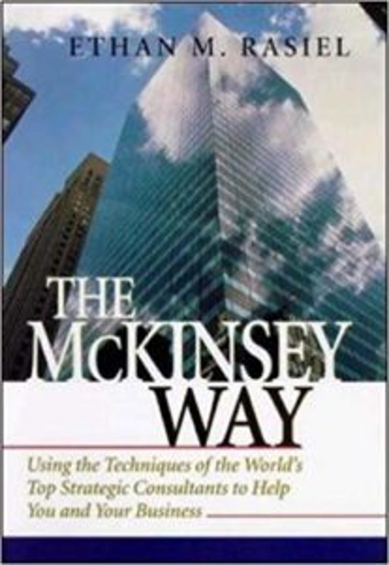 The McKinsey Way by Ethan M. Rasiel