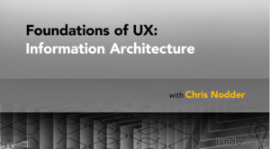 UX Foundations: Information Architecture by Lynda