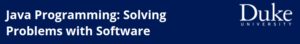 8. Java Programming: Solving Problems with Software by Duke University 