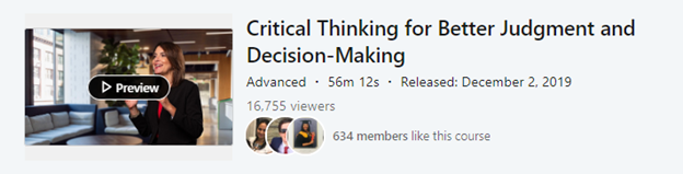 7. Critical Thinking for Better Judgement and Decision-Making by LinkedIn Learning (formerly Lynda)